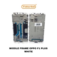 MIDDLE FRAME OPPO F1 PLUS WHITE