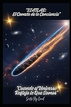 “3IATLAS: El Cometa de la Conciencia”: “Cuando el Universo Refleja lo Que Somos”