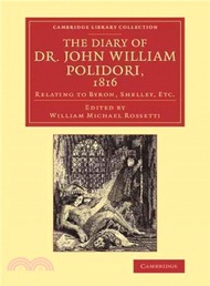 The Diary of Dr John William Polidori, 1816 ― Relating to Byron, Shelley, Etc.