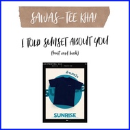 ▨ ▧ ✟ I Told Sunset About You Tee