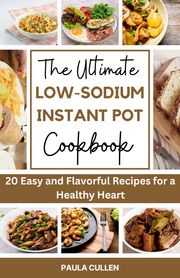 The Ultimate Low-Sodium Instant Pot Cookbook Paula Cullen