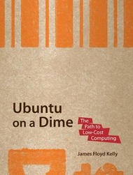 Ubuntu on a Dime: The Path to Low-Cost Computing (Paperback)