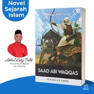 Buku Saad Abu Waqas oleh Abdul Latip Talib ( Novel Sejarah Islam)