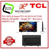 TCL C655 Ai Smart TV | 43 50 55 65 75 85 98inch | 4K QLED｜Google TV｜Eye Care | ONKYO 2.1ch / FREE EX