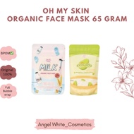 OH MY SKIN ORGANIC FACE MASK 65 GRAM