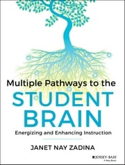 Multiple Pathways to the Student Brain Janet Zadina