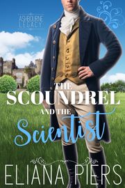 The Scoundrel and the Scientist Eliana Piers
