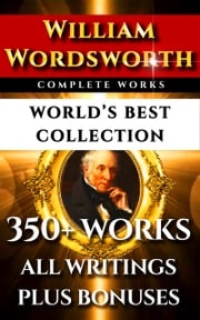 William Wordsworth Complete Works – World’s Best Collection William Wordsworth