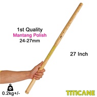 TITICANE Mantang Polish Stick [ 27 INCH ] [ 24-27mm ] [ Rattan / Rotan ]