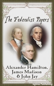 The Federalist Papers (Illustrated + Audiobook Download Link + Active TOC) Alexander Hamilton