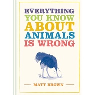 (BX) EVERYTHING YOU KNOW ABOUT ANIMALS IS WRONG