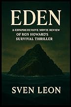 Eden: A Comprehensive Movie Review of Ron Howard's Survival Thriller: Exploring the Dark Side of Uto