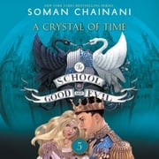 The School for Good and Evil #5: A Crystal of Time Soman Chainani