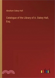 Catalogue of the Library of A. Oakey Hall, Esq.