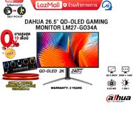 DAHUA จอคอม 26.5" QD-OLED GAMING  LM27-GO34A (QD-OLED 2K 240Hz)/ประกัน 3 Years ไม่ผ่อน One