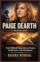 Paige Dearth: A Biography From Childhood Trauma to Fiction with Meaning — Her Life, Books, and Real-