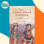 The Fall of a Carolingian Kingdom - Lotharingia 855-869 by Charles West (UK edition, paperback)