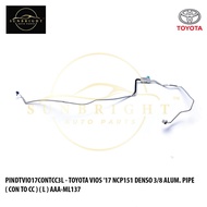 TOYOTA VIOS '17 NCP151 DENSO 3/8 ALUM. PIPE ( CON TO CC ) ( L ) AAA-ML137