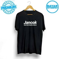 KATUN DISTRO T-SHIRTS, T-SHIRTS WITH THE WORDS OF JANCOK = ONE WORDS OF THE MEANING OF COMBED 30S CO