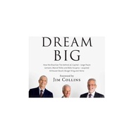 Dream Big- How the Brazilian Trio behind 3G Capital:Jorge Paulo Lemann, Marcel Telles and Beto Sicup