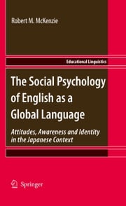 The Social Psychology of English as a Global Language Robert M. McKenzie