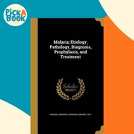 Malaria; Etiology, Pathology, Diagnosis, Prophylaxis, a by Graham E (Graham Edward) 1874- Henson (US