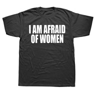 I Am Afraid Of Women Funny Creative Adult Joke Letter Short Sleeve T-shirt