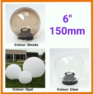 6-INCH LAMPU TIANG PAGAR/LAMPU BULAT  E27 OUTDOOR GLOBE LIGHT/GATE LIGHT COLOUR CLEAR/SMOKE/OPAL