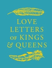 Love Letters of Kings and Queens Daniel Smith