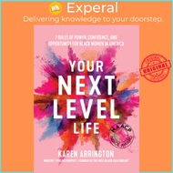 Your Next Level Life - 7 Rules of Power, Confidence, and Opportunity for Blac by Karen Arrington (US