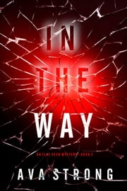 In The Way (An Elle Keen FBI Suspense Thriller—Book 2) Ava Strong