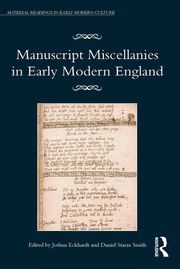 Manuscript Miscellanies in Early Modern England Joshua Eckhardt