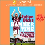 [English - 100% Original] - Hammer Time : Me, West Ham, and a Passion for the Sh by Julian Dicks (UK edition, hardcover)