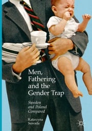 Men, Fathering and the Gender Trap Katarzyna Suwada