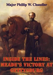 Inside The Lines: Meade's Victory At Gettysburg Major Phillip W. Chandler USMC