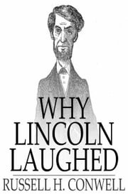 Why Lincoln Laughed Russell H. Conwell