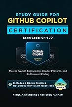 Study Guide for GitHub Copilot Certification (Exam GH-300): Master Prompt Engineering, Copilot Featu