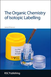 The Organic Chemistry of Isotopic Labelling James R Hanson