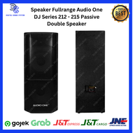 Speaker Fullrange Audio One DJ Series 212 - 215  Passive Double - 12 inch - 15 inch - 1 set isi 2 box - digital sound system -dss