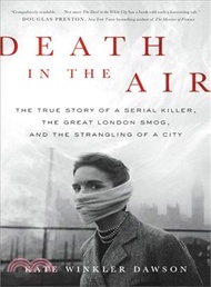 Death in the Air ─ The True Story of a Serial Killer, the Great London Smog, and the Strangling of a