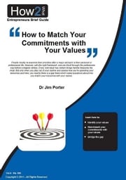 How to Match Your Commitments with Your Values Dr Jim Porter