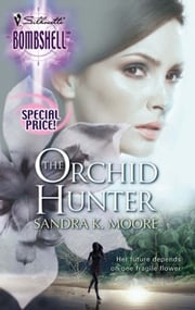 The Orchid Hunter (Mills &amp; Boon Silhouette) Sandra K. Moore