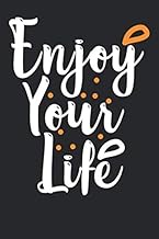 Enjoy Your Life Notebook Journal 6x9 120 Pages: Inspirational Lined Paper Book to Write in, Personal