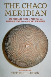 The Chaco Meridian Stephen H. Lekson, curator of archaeology, U