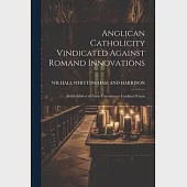 Anglican Catholicity Vindicated Against Romand Innovations: In the Answer of Asaac Casaubon to Cardinal Perron