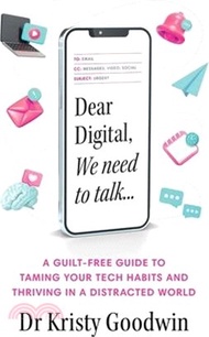 Dear Digital, We Need to Talk: A Guilt-Free Guide to Taming Your Tech Habits and Thriving in a Distr