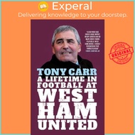 [English - 100% Original] - Tony Carr : A Lifetime in Football at West Ham United by Tony Carr (UK edition, hardcover)