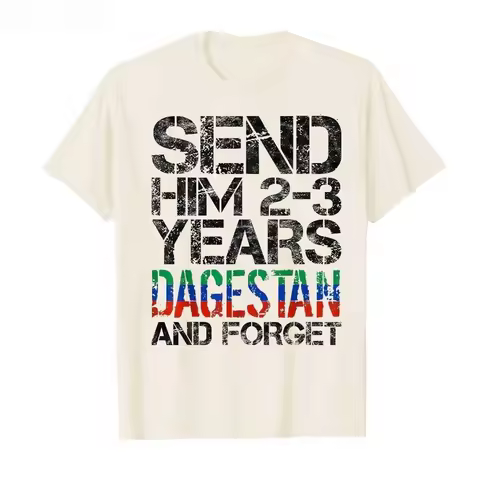 Send Him 2-3 Years To Dagestan and Forget MMA Wrestling Meme T-shirt for Men Women 100% Cotton T Shi