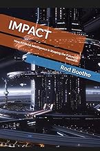 IMPACT: How Artificial Intelligence is Shaping the Future of Business (AI Risk Series - R. Boothe, B