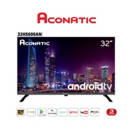TV Aconatic 32 นิ้ว Android TV รุ่น 32HS600AN  ประกันศูนย์3ปี